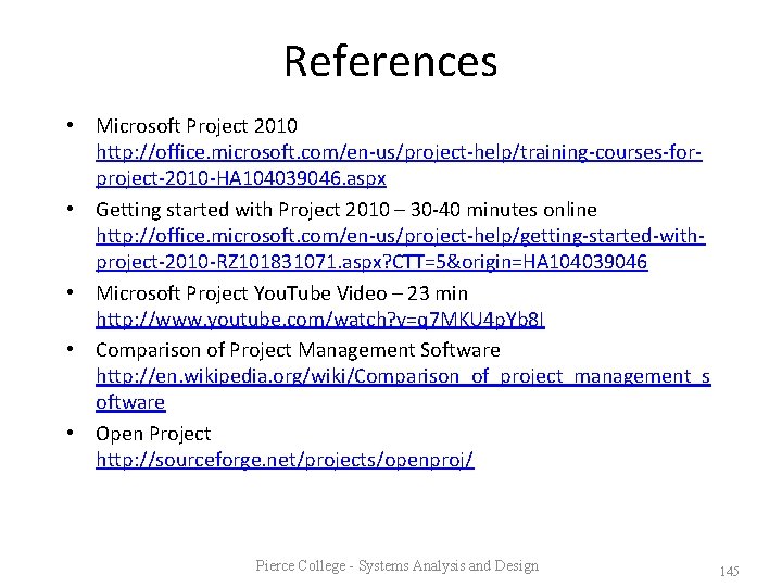 References • Microsoft Project 2010 http: //office. microsoft. com/en-us/project-help/training-courses-forproject-2010 -HA 104039046. aspx • Getting