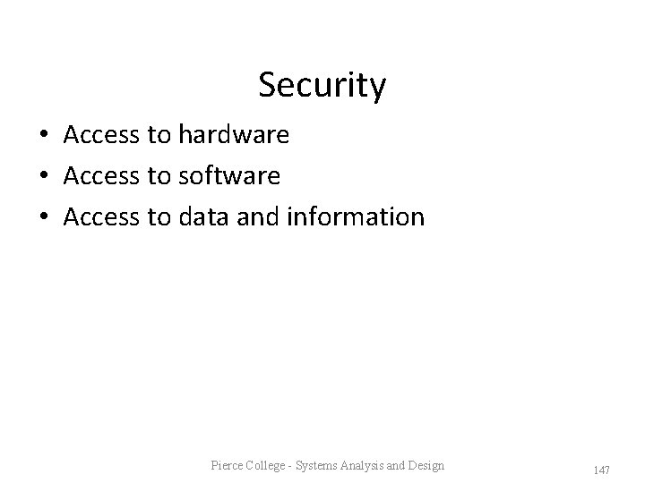 Security • Access to hardware • Access to software • Access to data and