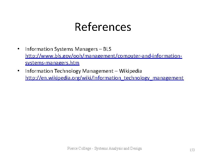 References • Information Systems Managers – BLS http: //www. bls. gov/ooh/management/computer-and-informationsystems-managers. htm • Information