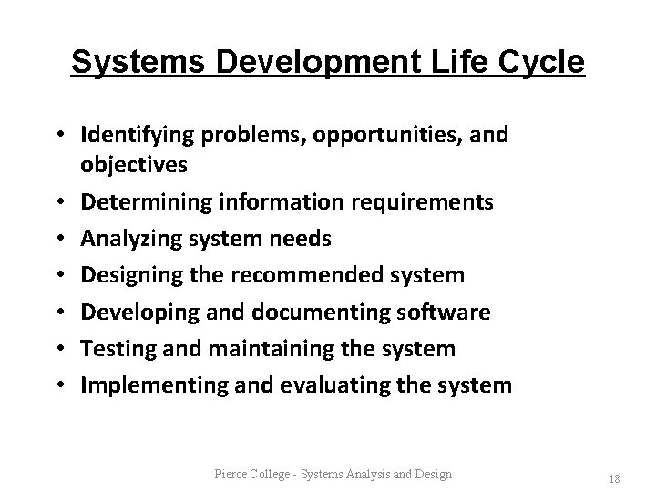 Systems Development Life Cycle • Identifying problems, opportunities, and objectives • Determining information requirements