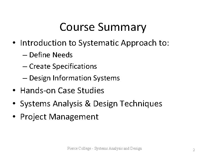 Course Summary • Introduction to Systematic Approach to: – Define Needs – Create Specifications