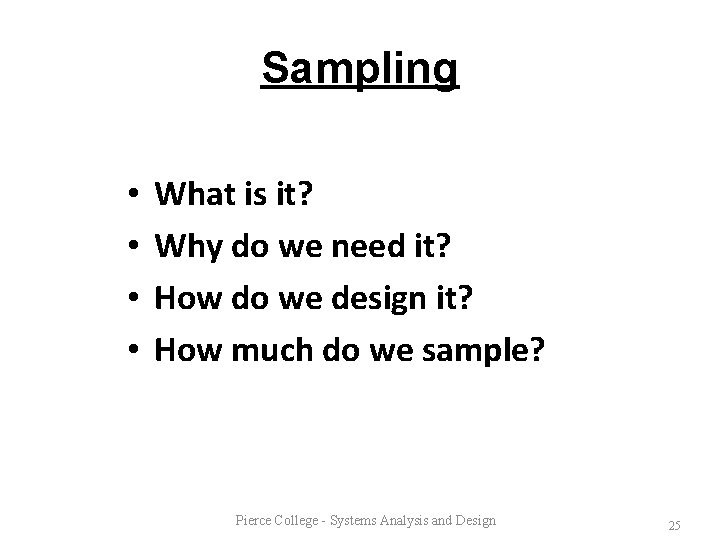 Sampling • • What is it? Why do we need it? How do we