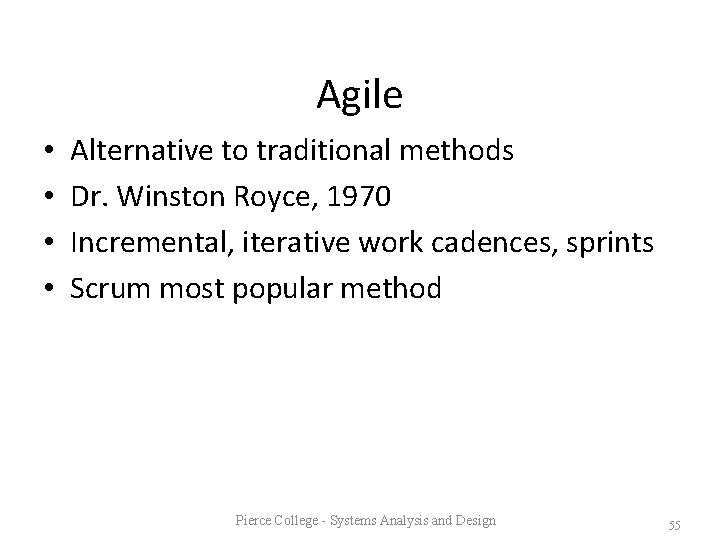 Agile • • Alternative to traditional methods Dr. Winston Royce, 1970 Incremental, iterative work