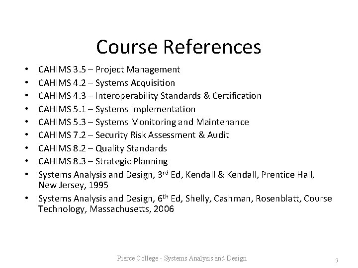 Course References CAHIMS 3. 5 – Project Management CAHIMS 4. 2 – Systems Acquisition