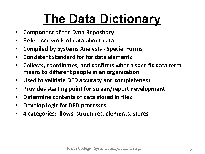 The Data Dictionary • • • Component of the Data Repository Reference work of