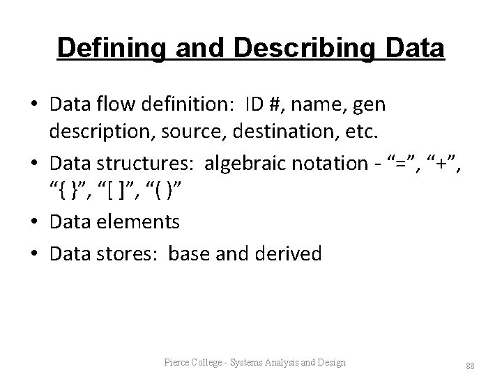 Defining and Describing Data • Data flow definition: ID #, name, gen description, source,