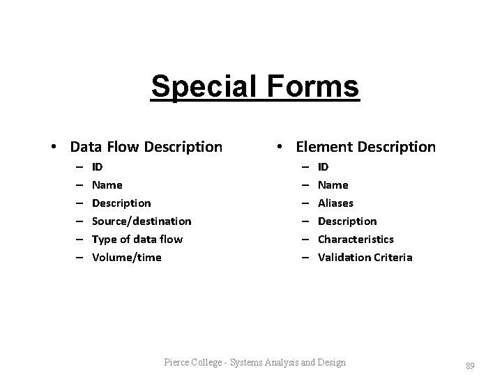 Special Forms • Data Flow Description – – – ID Name Description Source/destination Type