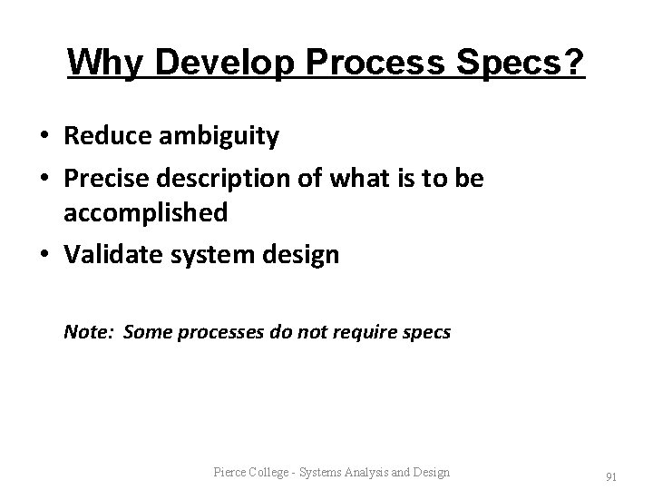 Why Develop Process Specs? • Reduce ambiguity • Precise description of what is to