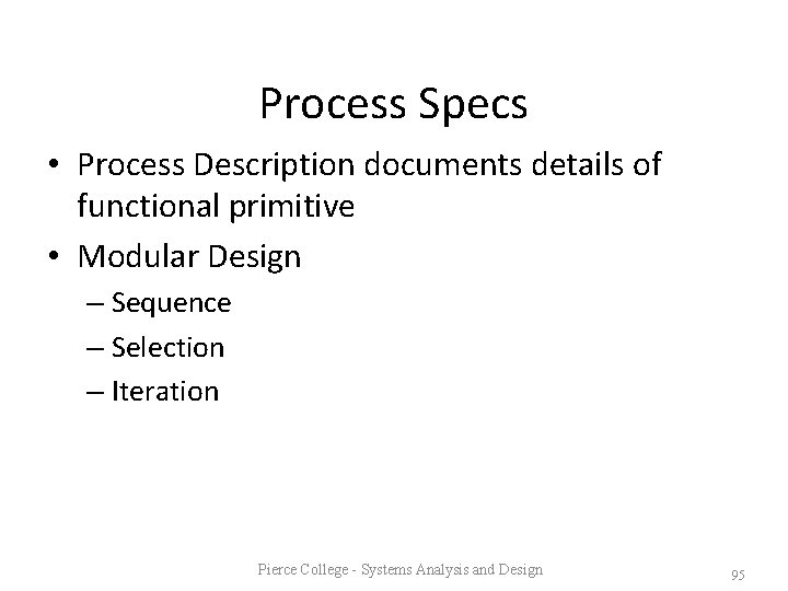 Process Specs • Process Description documents details of functional primitive • Modular Design –