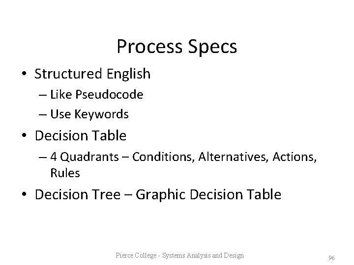 Process Specs • Structured English – Like Pseudocode – Use Keywords • Decision Table