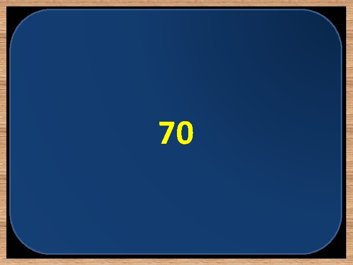 70 