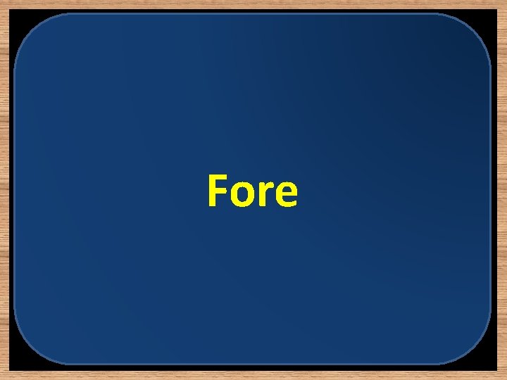 Fore 