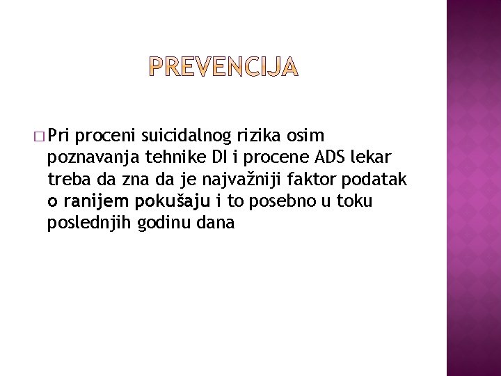 � Pri proceni suicidalnog rizika osim poznavanja tehnike DI i procene ADS lekar treba