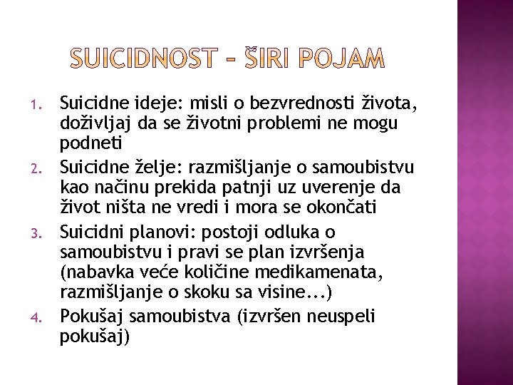 1. 2. 3. 4. Suicidne ideje: misli o bezvrednosti života, doživljaj da se životni