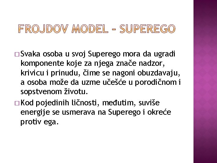 � Svaka osoba u svoj Superego mora da ugradi komponente koje za njega znače