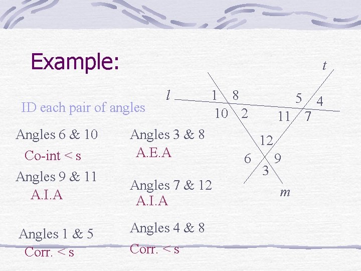 Example: t ID each pair of angles Angles 6 & 10 Co-int < s