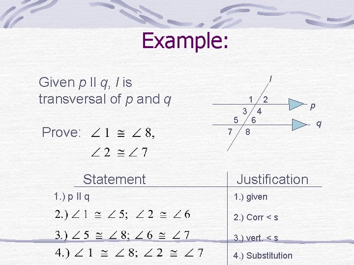 Example: l Given p ll q, l is transversal of p and q 1