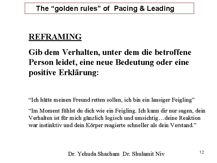 The “golden rules” of Pacing & Leading REFRAMING Gib dem Verhalten, unter dem die