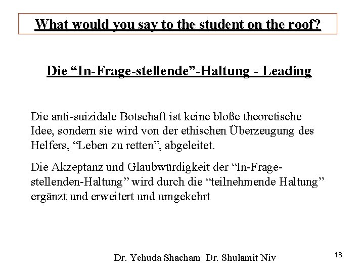 What would you say to the student on the roof? Die “In-Frage-stellende”-Haltung - Leading