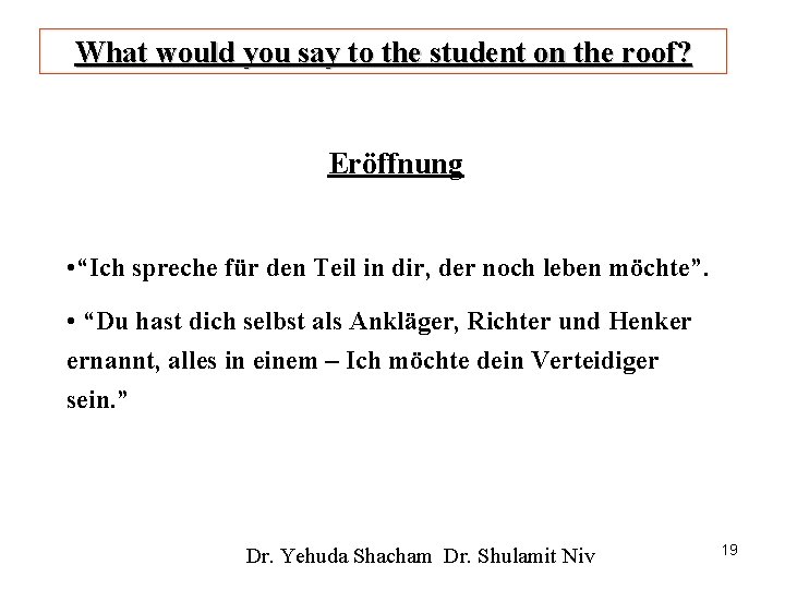 What would you say to the student on the roof? Eröffnung • “Ich spreche