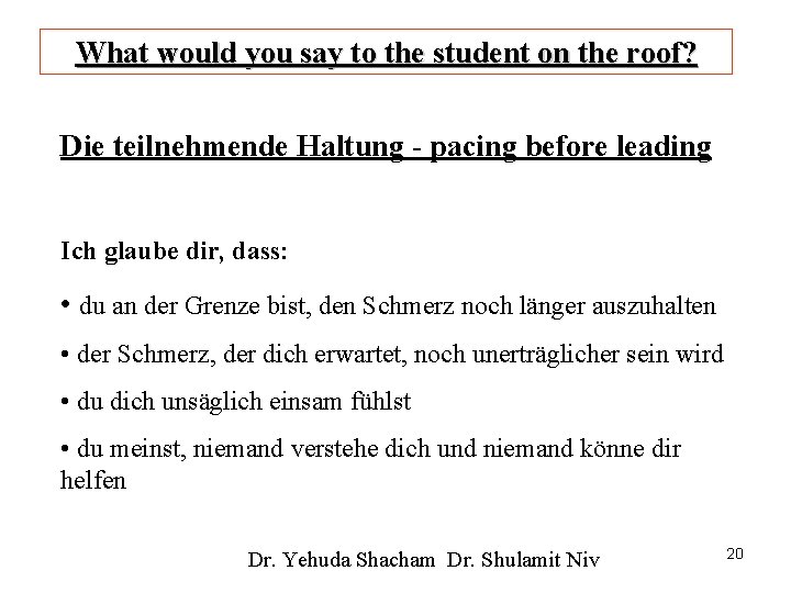 What would you say to the student on the roof? Die teilnehmende Haltung -