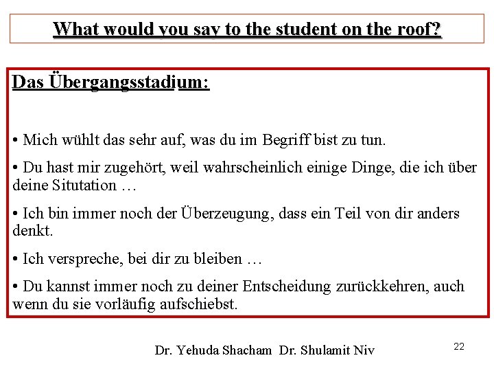 What would you say to the student on the roof? Das Übergangsstadium: • Mich