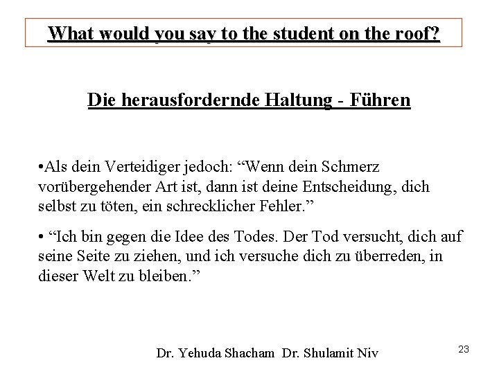 What would you say to the student on the roof? Die herausfordernde Haltung -