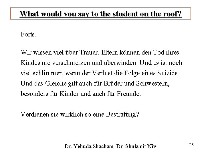 What would you say to the student on the roof? Forts. Wir wissen viel