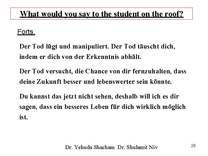 What would you say to the student on the roof? Forts. Der Tod lügt