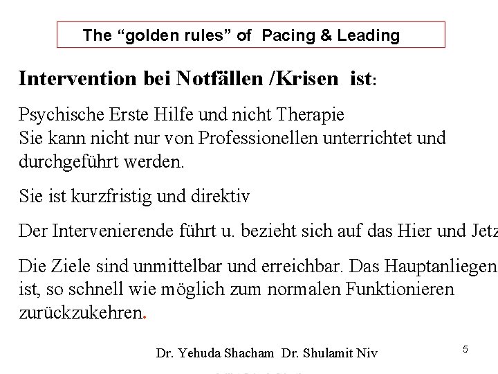 The “golden. Pacing rules” and of Pacing Leading& Leading Intervention bei Notfällen /Krisen ist: