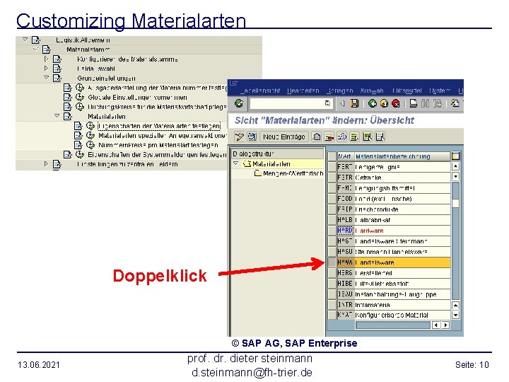 Customizing Materialarten Doppelklick © SAP AG, SAP Enterprise 13. 06. 2021 prof. dr. dieter