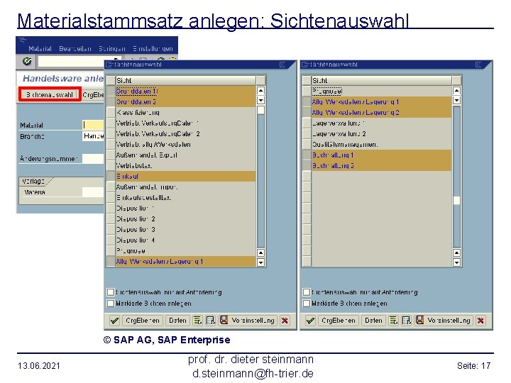 Materialstammsatz anlegen: Sichtenauswahl © SAP AG, SAP Enterprise 13. 06. 2021 prof. dr. dieter