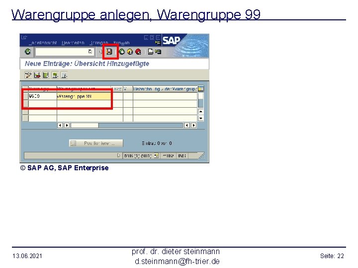 Warengruppe anlegen, Warengruppe 99 © SAP AG, SAP Enterprise 13. 06. 2021 prof. dr.