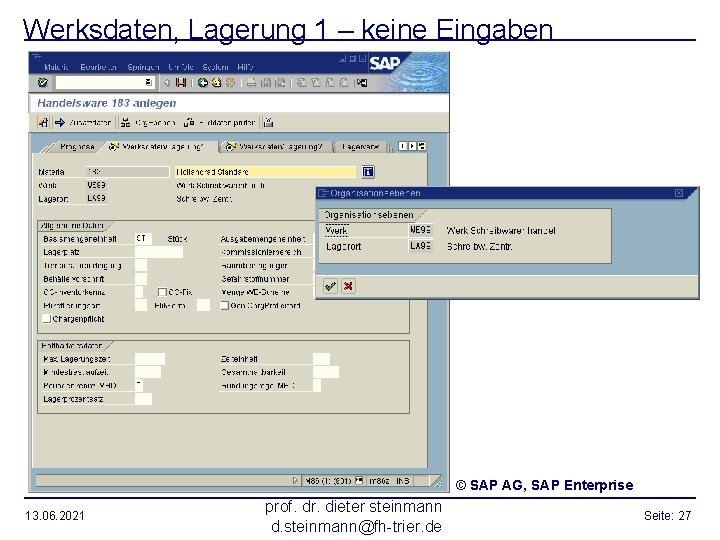 Werksdaten, Lagerung 1 – keine Eingaben © SAP AG, SAP Enterprise 13. 06. 2021