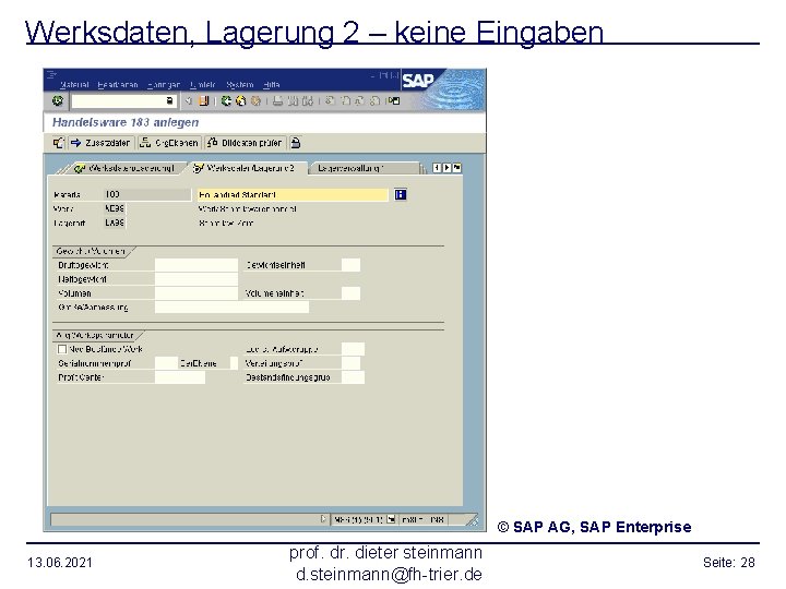 Werksdaten, Lagerung 2 – keine Eingaben © SAP AG, SAP Enterprise 13. 06. 2021