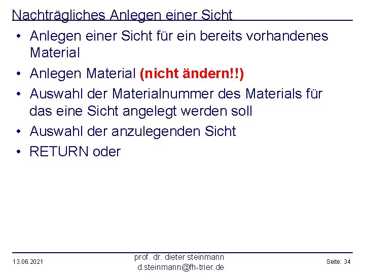 Nachträgliches Anlegen einer Sicht • Anlegen einer Sicht für ein bereits vorhandenes Material •