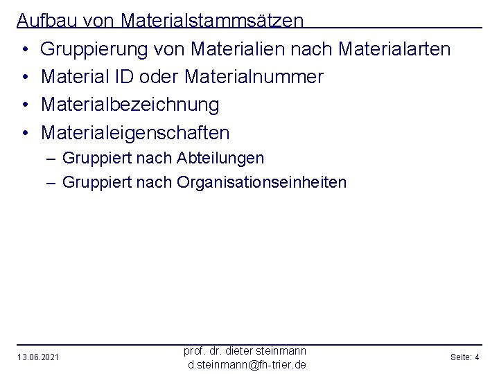 Aufbau von Materialstammsätzen • Gruppierung von Materialien nach Materialarten • Material ID oder Materialnummer