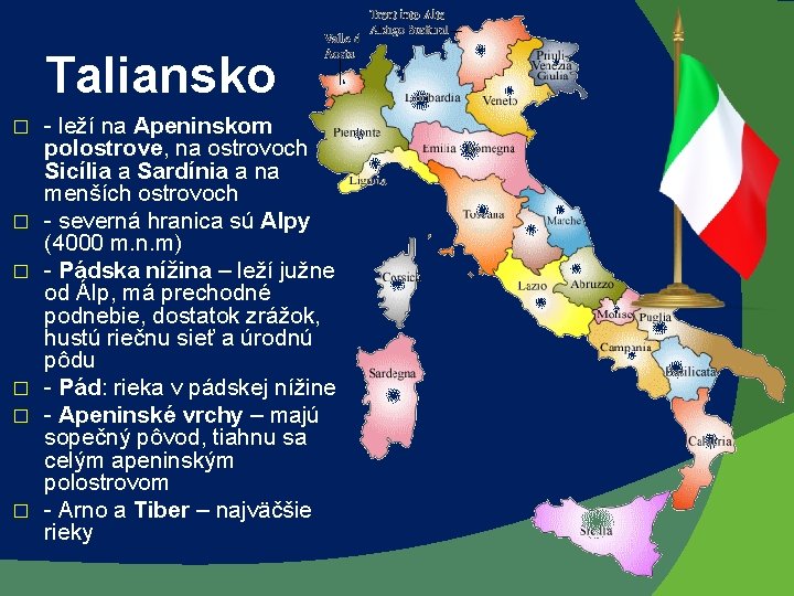 Taliansko � � � - leží na Apeninskom polostrove, na ostrovoch Sicília a Sardínia