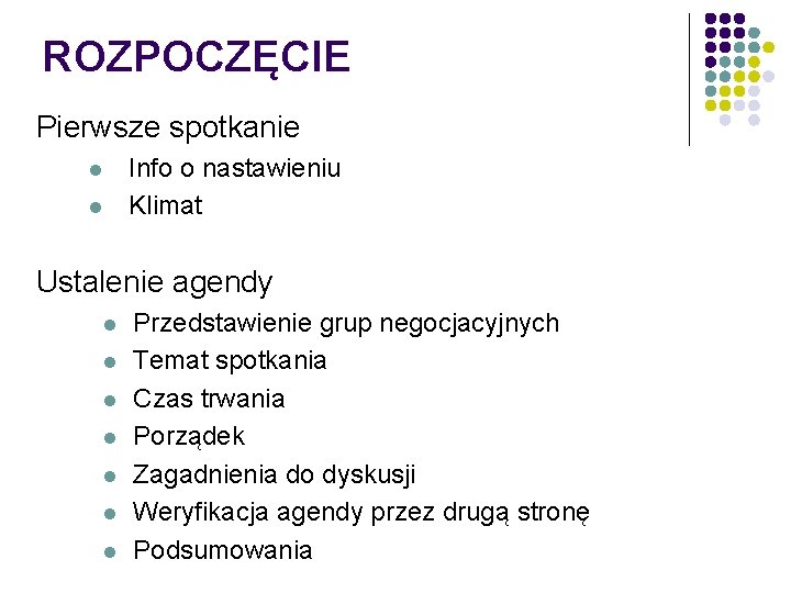 ROZPOCZĘCIE Pierwsze spotkanie l l Info o nastawieniu Klimat Ustalenie agendy l l l