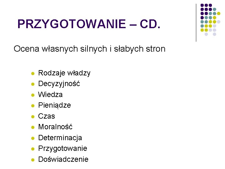 PRZYGOTOWANIE – CD. Ocena własnych silnych i słabych stron l l l l l