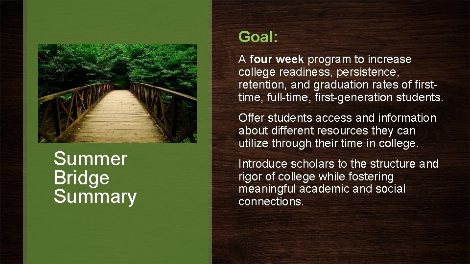 Goal: A four week program to increase college readiness, persistence, retention, and graduation rates