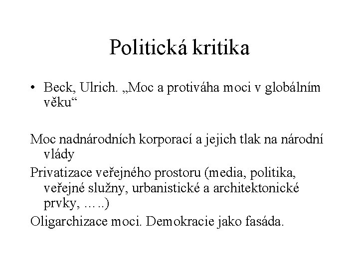 Politická kritika • Beck, Ulrich. „Moc a protiváha moci v globálním věku“ Moc nadnárodních
