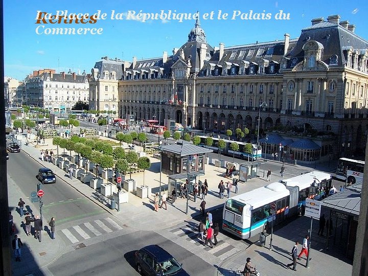 La Place de la République et le Palais du Rennes Commerce 