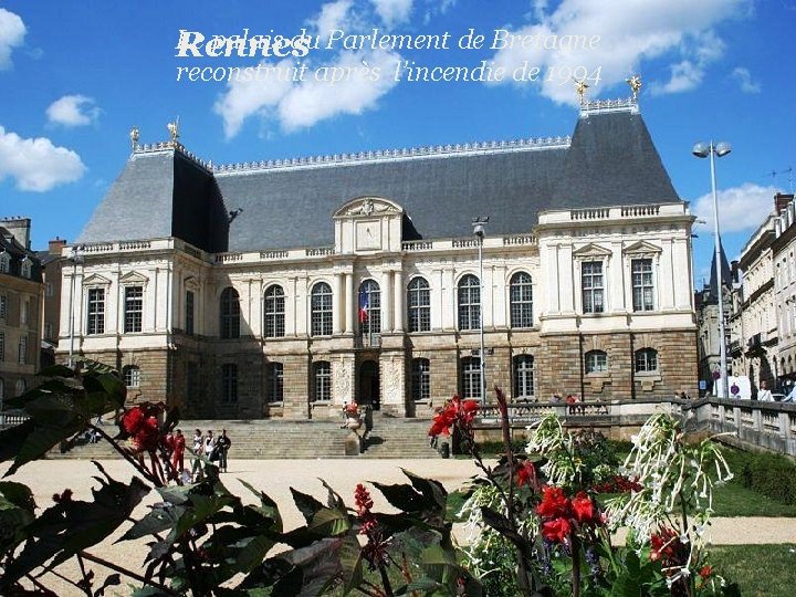 Le palais du Parlement de Bretagne Rennes reconstruit après l’incendie de 1994 