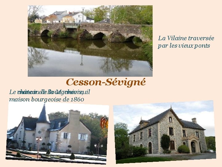 La Vilaine traversée par les vieux ponts Cesson-Sévigné Le manoir châteaude de. Bourgchevreuil la