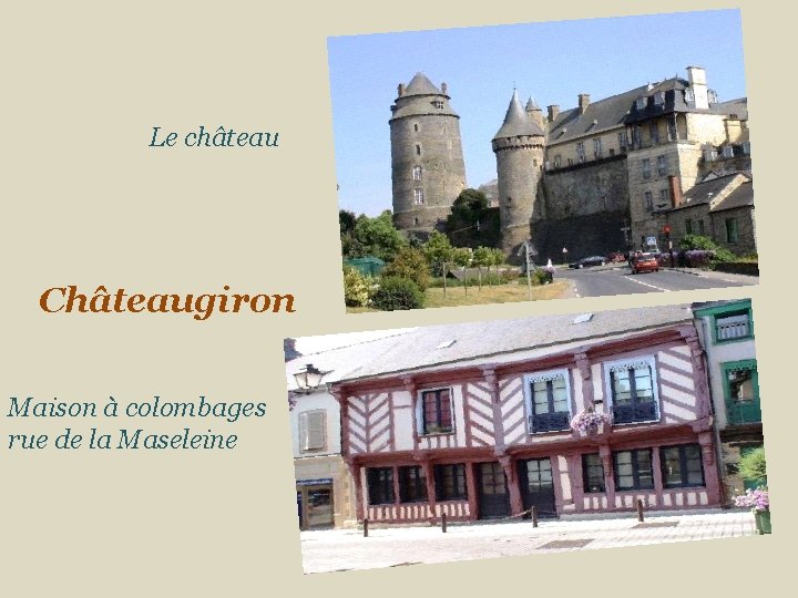 Le château Châteaugiron Maison à colombages rue de la Maseleine 