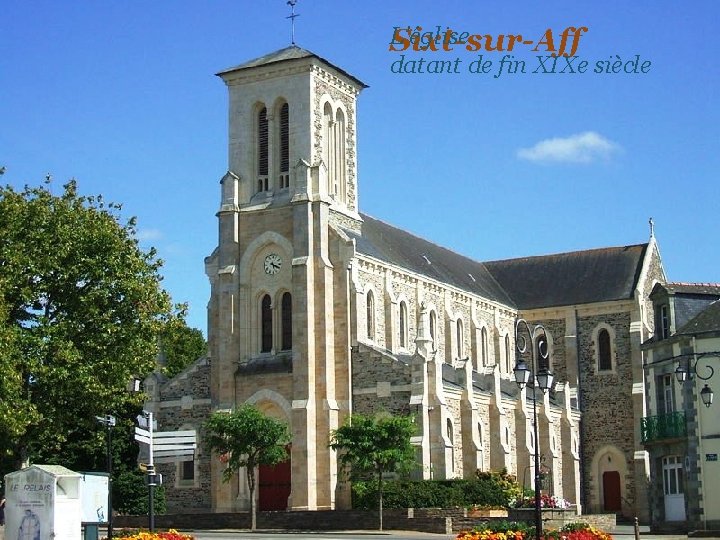 L’église Sixt-sur-Aff datant de fin XIXe siècle 