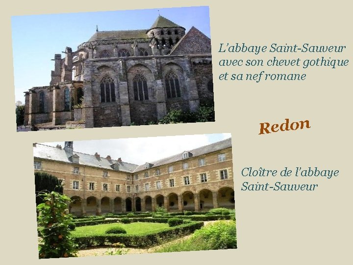 L’abbaye Saint-Sauveur avec son chevet gothique et sa nef romane Redon Cloître de l’abbaye