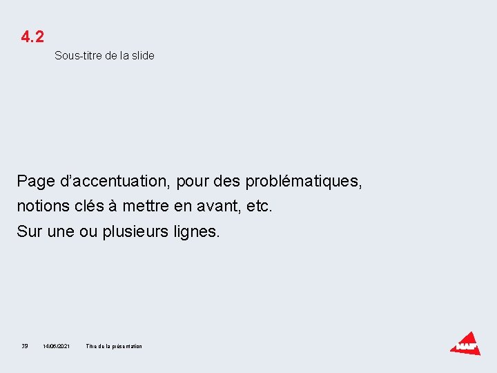 4. 2 Sous-titre de la slide Page d’accentuation, pour des problématiques, notions clés à