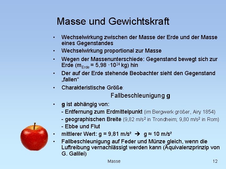 Masse und Gewichtskraft • • • Wechselwirkung zwischen der Masse der Erde und der